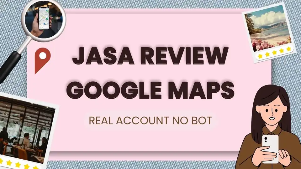 JASA REVIEW + RATING GOOGLE MAPS (100% NO BOT) - Google Maps, Profesional, Bergaransi