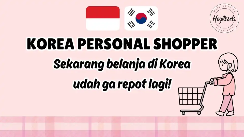 Jasa Korea Personal Shopper - Pembayaran Online, Profesional, Bergaransi
