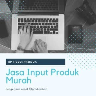 Jasa Input Produk Murah Premium, Full Garansi