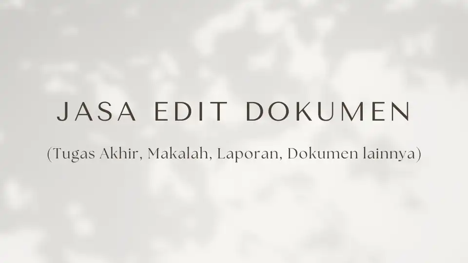 Jasa Edit Dokumen (Skripsi, Tugas Akhir, Laporan, Makalah dan Dokumen Lainnya) - Edit Dokumen, Profesional, Bergaransi