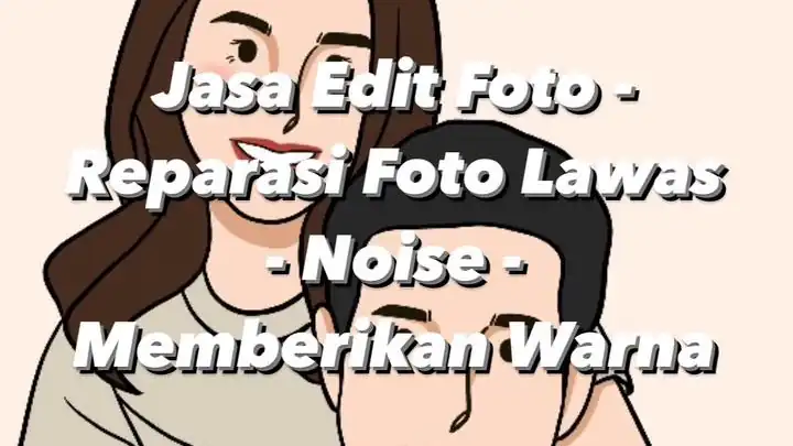 Jasa edit foto Lawas - Edit Gambar & Photoshop, Profesional, Bergaransi