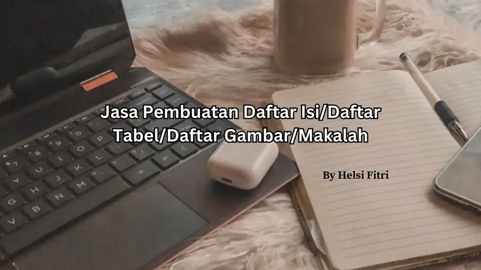 Jasa Edit/Pembuatan Daftar Isi/Daftar Gambar/Daftar Tabel/Pembuatan Makalah 1 Hari Jadi - Pengetikan Umum, Profesional,