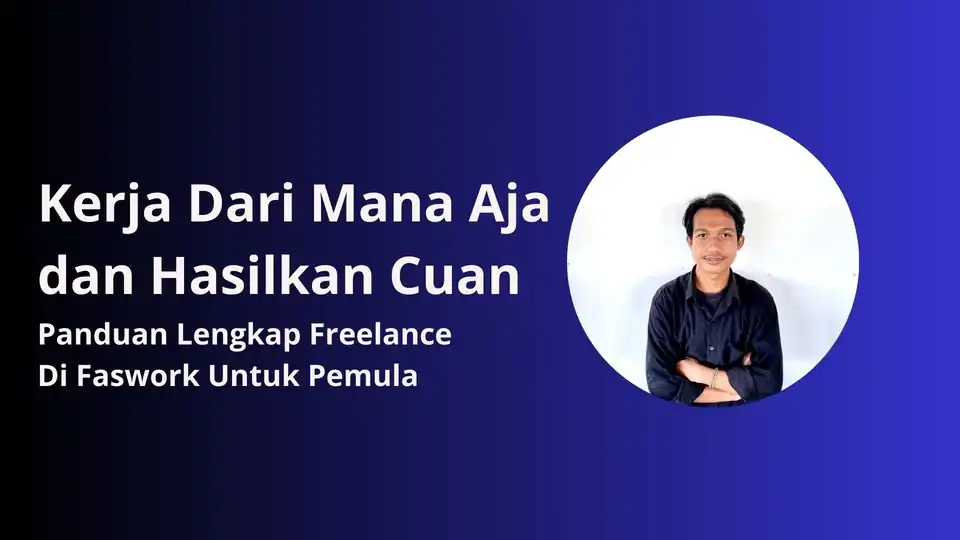 JASA KELAS PANDUAN FREELANCE DI FASWORK "Biar gak cuma daftar, tapi juga dapet cuan!" - Kursus Online, Profesional, Berg