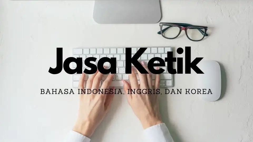 Jasa Ketik Bahasa Indonesia dan Bahasa Inggris. Jasa Transkrip Verbatim Audio to Text - Transkripsi, Profesional, Bergar