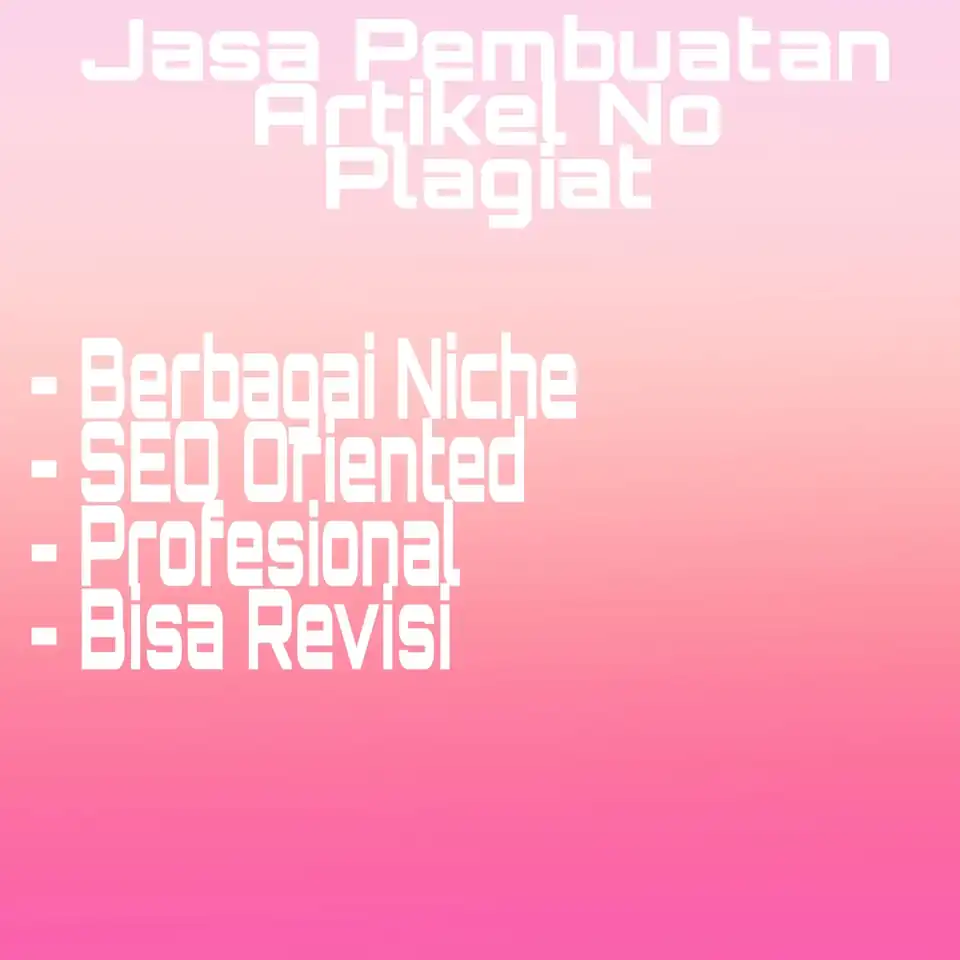 Jasa Pembuatan Artikel Non Plagiat - Penulisan Konten, Profesional, Bergaransi