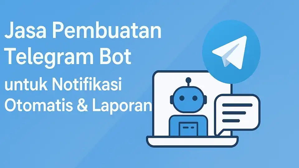 Jasa Pembuatan Telegram Bot untuk Notifikasi Otomatis & Laporan - Chatbot, Profesional, Bergaransi