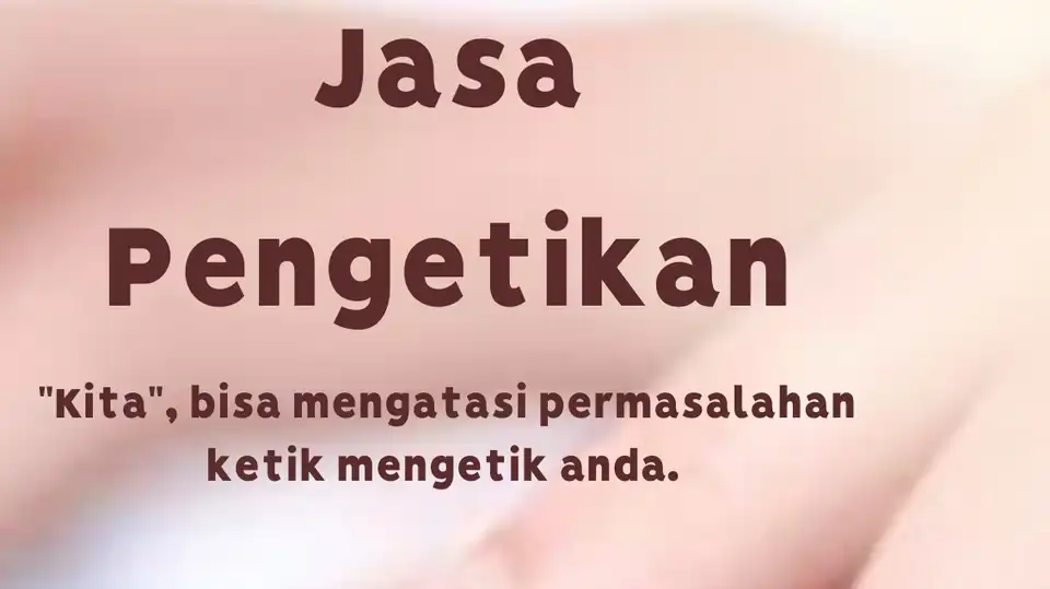 Jasa Pengetikan Cepat dan Tepat - Pengetikan Umum, Profesional, Bergaransi