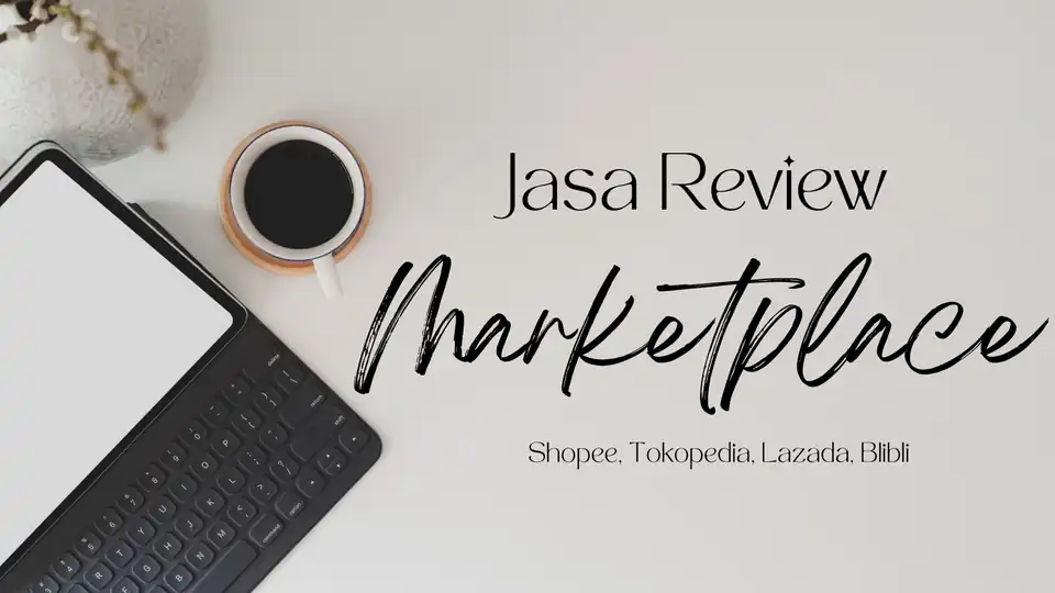 Jasa Review Marketplace: Shopee, Tokopedia, Lazada, Blibli - Memberi Review, Profesional, Bergaransi