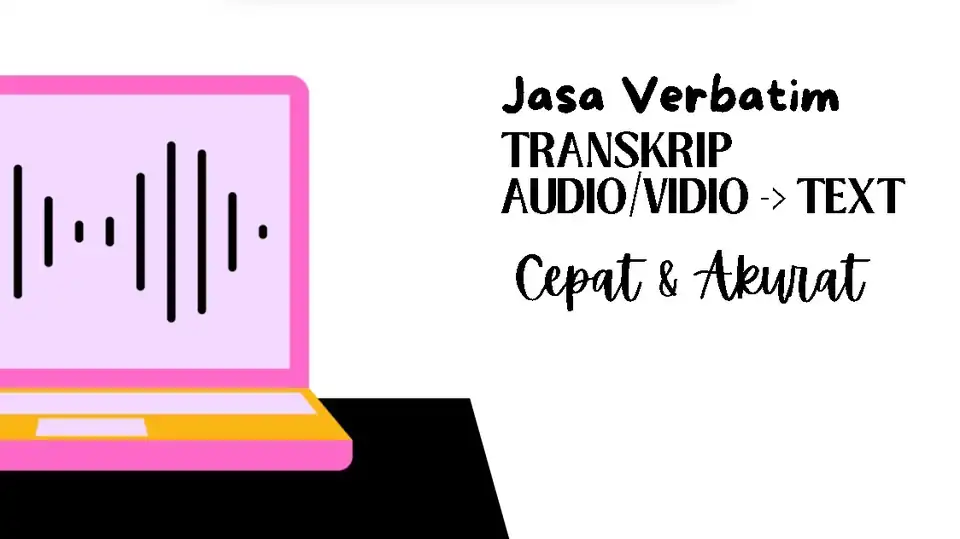 Jasa Transkrip Verbatim Audio/Video to Text - Pengetikan Umum, Profesional, Bergaransi