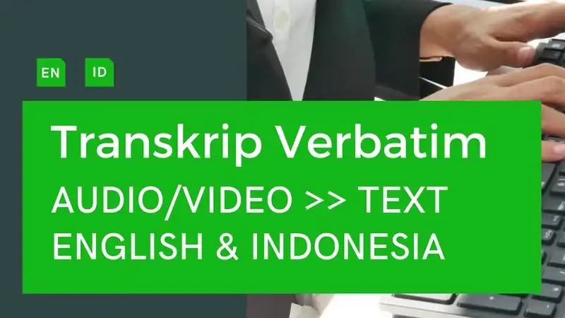Jasa TRANSKRIP VERBATIM AUDIO/VIDEO MENJADI TEKS (INDONESIA & ENGLISH) - Pengetikan Umum, Profesional, Bergaransi